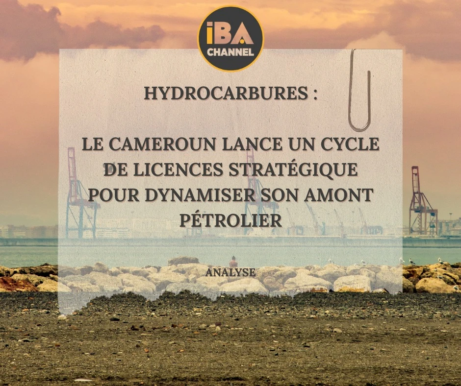 Hydrocarbures : Le Cameroun lance un cycle de licences stratégique pour dynamiser son amont pétrolier Hydrocarbures : Le Cameroun lance un cycle de licences stratégique pour dynamiser son amont pétrolier